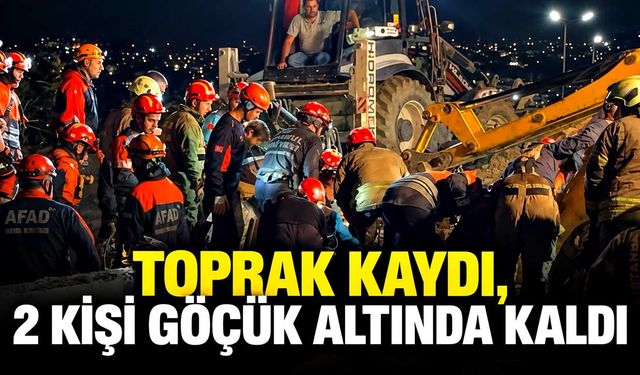 Toprak kaydı, 2 kişi göçük altında kaldı