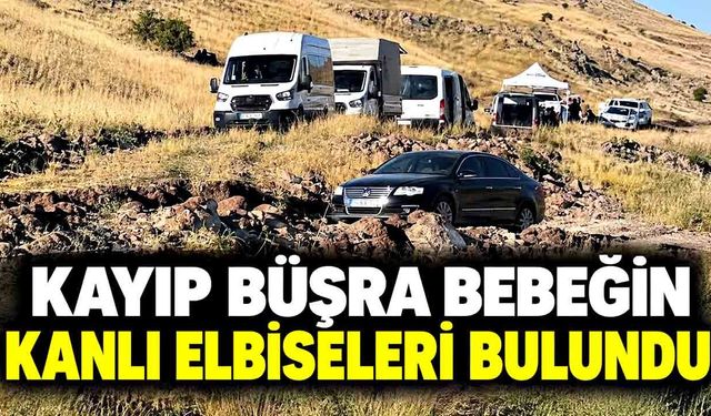 Büşra bebeği arama çalışmalarında kanlı elbiseleri bulundu