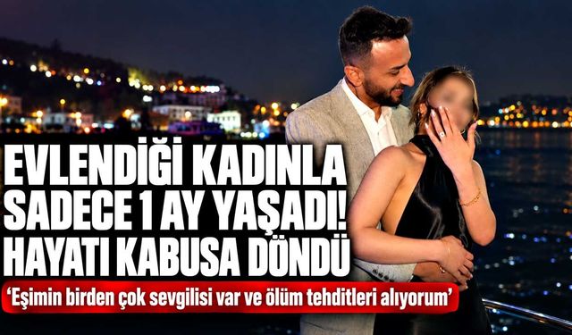 Evlendiği kadınla sadece 1 ay yaşadı! Hayatı kabusa döndü