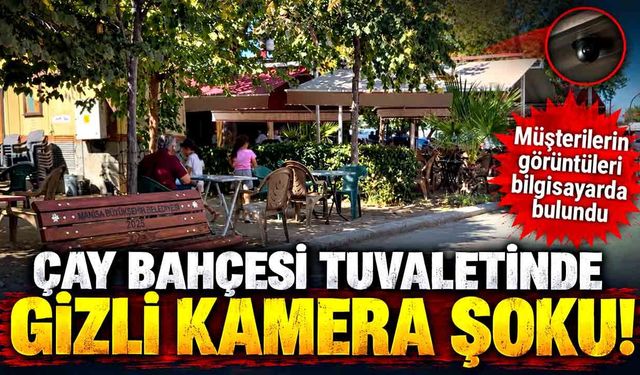 Çay bahçesi tuvaletinde gizli kamera skandalı