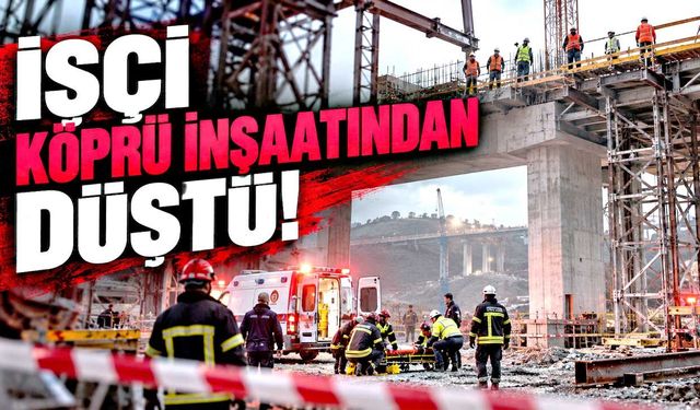 Köprü inşaatında yüksekten düşen işçi yaralandı
