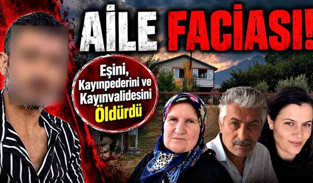 Aile faciası: Eşini, kayınpederini ve kayınvalidesine kurşun yağdırdı