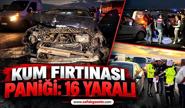 Kum fırtınası zincirleme kazaya neden oldu: 16 yaralı