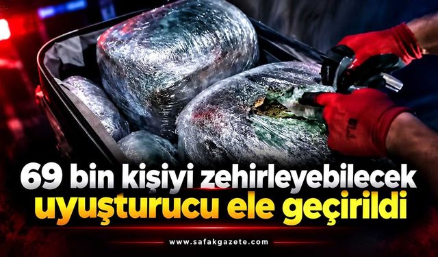 69 bin kişiyi zehirleyebilecek uyuşturucu ele geçirildi