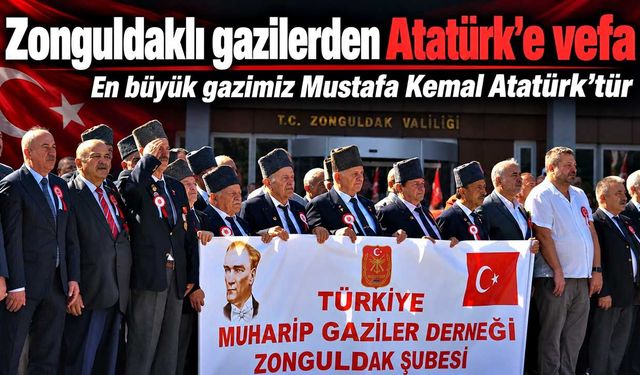 Zonguldaklı gazilerden Atatürk’e vefa; En büyük gazimiz Mustafa Kemal Atatürk’tür