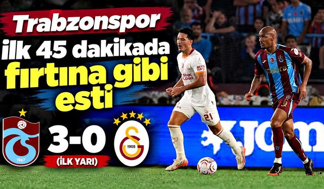 Trabzonspor ilk yarıda Galatasaray’a 3 gol attı