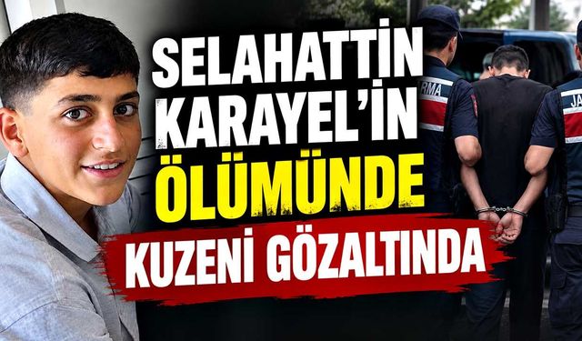 13 yaşındaki çocuğun ölümüyle ilgili kuzeni gözaltına alındı