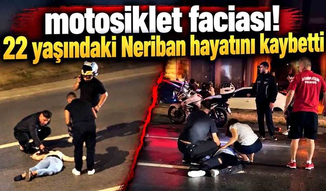 Samsun’da motosiklet kazası: 22 yaşındaki Neriban hayatını kaybetti