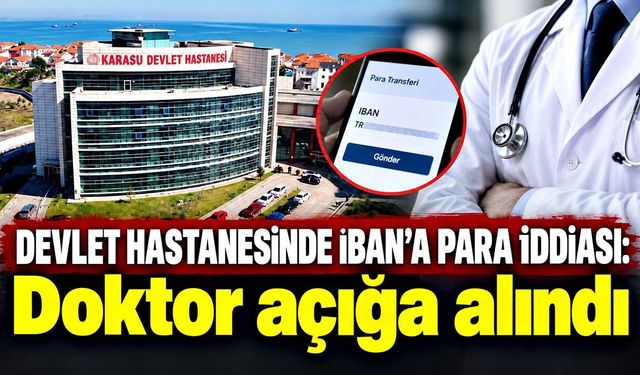 Sakarya’da doktora IBAN’dan para talebi iddiası: Açığa alındı