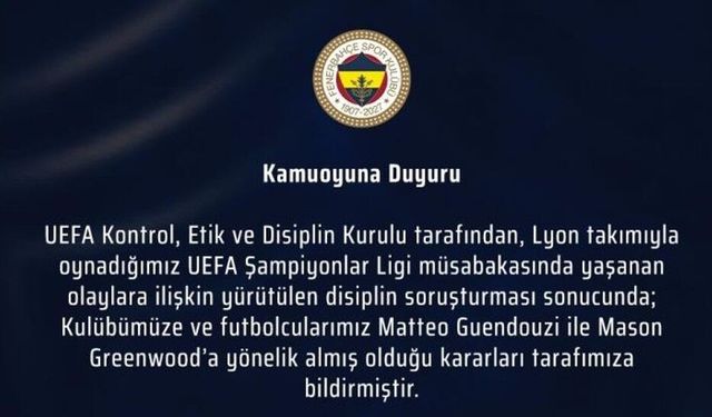 Fenerbahçe’ye UEFA’dan ceza: Guendouzi 4, Greenwood 1 maç