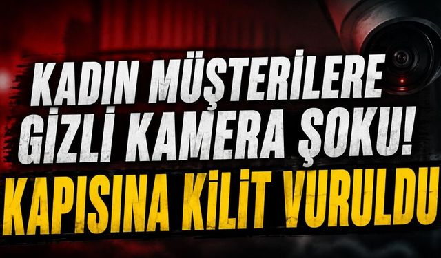 Güzellik merkezine gizli çekim soruşturması: Kapısına kilit vuruldu
