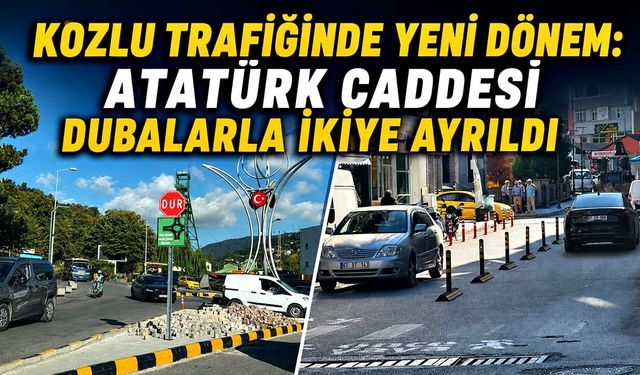 Kozlu trafiğinde yeni dönem: Atatürk Caddesi dubalarla ikiye ayrıldı