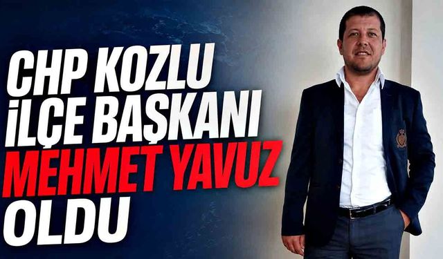 CHP Kozlu İlçe Başkanı Mehmet Yavuz oldu