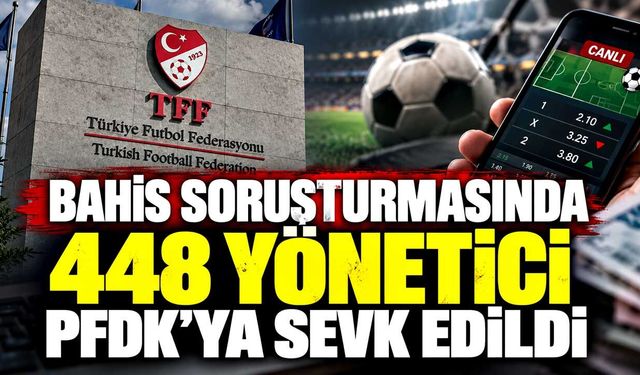 Süper Lig ve 1. Lig’de bahis soruşturması büyüyor! 448 yönetici PFDK’ya sevk edildi