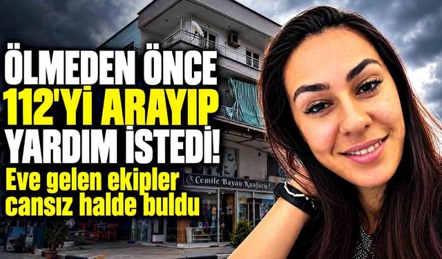 Ölmeden önce 112'yi arayıp yardım istedi! Eve gelen ekipler cansız halde buldu