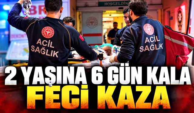 Doğum gününe günler kalmıştı: Melis bebek kazada öldü