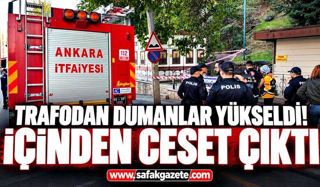 Trafodan dumanlar yükseldi! İçinden ceset çıktı