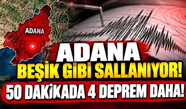 Adana beşik gibi sallanıyor! Depremlerin sonu gelmiyor