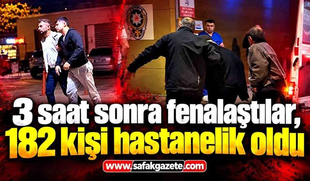 3 saat sonra fenalaştılar, 182 kişi hastanelik oldu