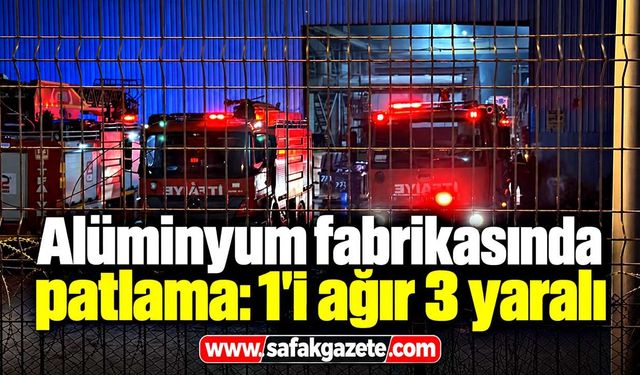 Alüminyum fabrikasında patlama: 1'i ağır 3 yaralı