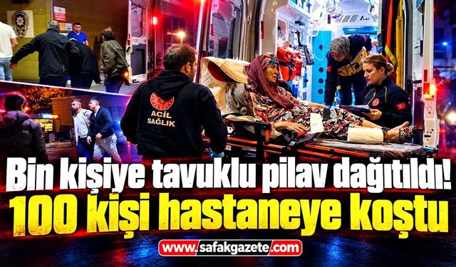 Bin kişiye tavuklu pilav dağıtıldı! 100 kişi hastaneye koştu