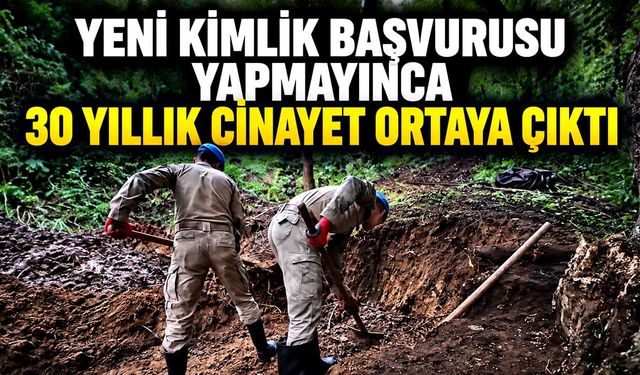 Yeni kimlik başvurusu yapmayınca 30 yıllık cinayet ortaya çıktı