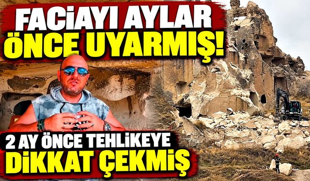 Nevşehir'deki faciayı aylar önce uyarmış! "Kafamıza düşebilir"