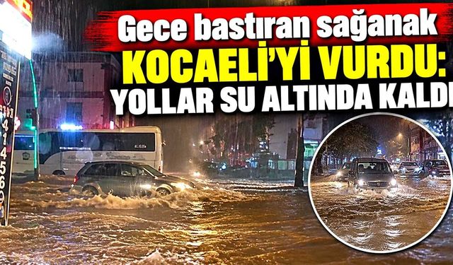 Turuncu kod verilen Kocaeli’de sağanak etkisini sürdürüyor