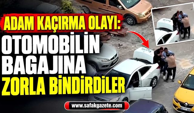 Film gibi adam kaçırma olayı: Otomobilin bagajına zorla bindirdiler