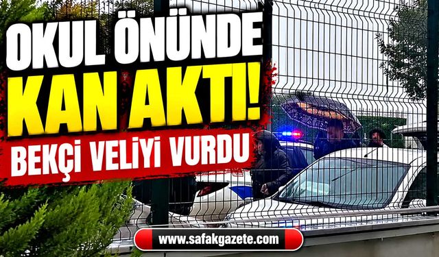 Okul önünde kan aktı! Bekçi veliyi vurdu
