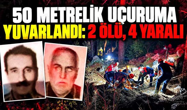 Araç 50 metrelik uçuruma yuvarlandı: 2 ölü, 4 yaralı