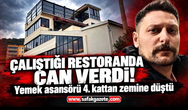 Feci iş kazası! Çalıştığı restoranda can verdi!
