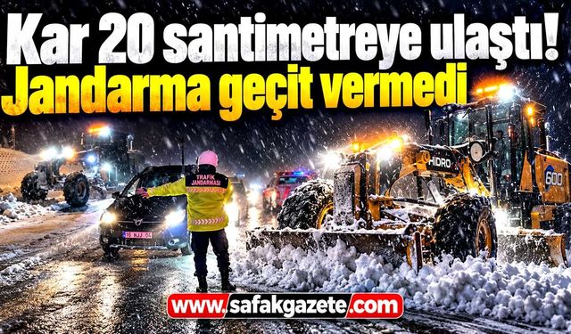Kar 20 santimetreye ulaştı! Jandarma geçit vermedi
