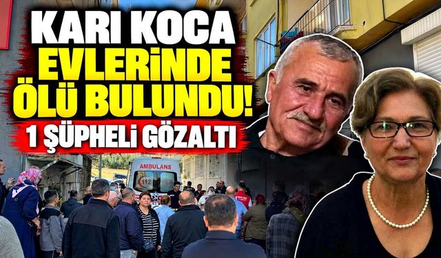 Evlerinde ölü bulunan çiftin kimlikleri belli oldu