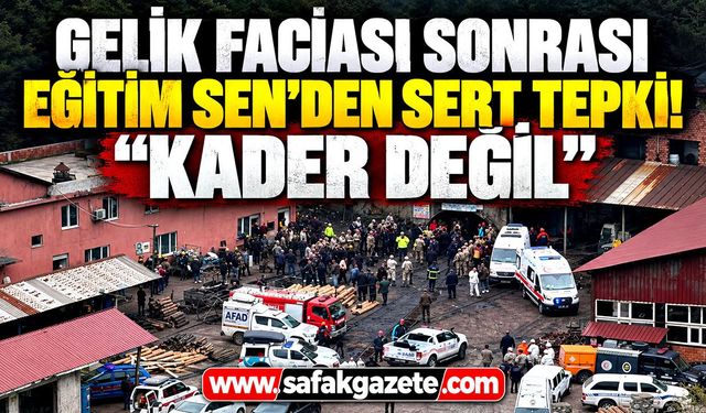 Gelik faciası sonrası Eğitim Sen’den sert tepki! “Kader değil”