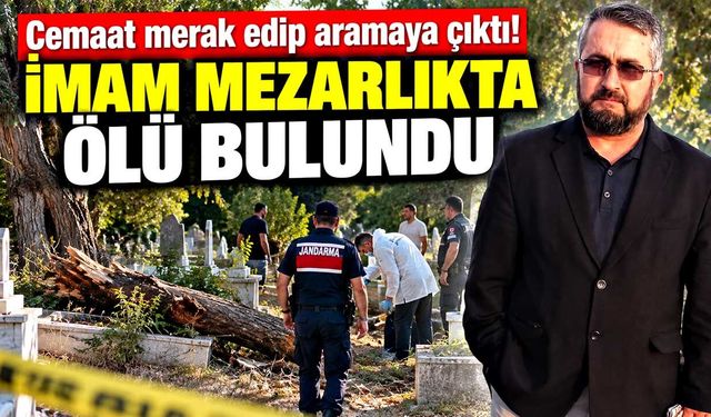İmam mezarlıkta ölü bulundu
