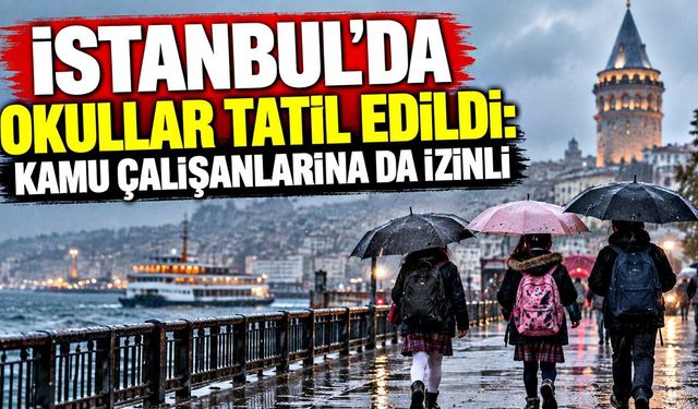İstanbul’da okullar tatil edildi: Kamu çalışanlarına da izinli