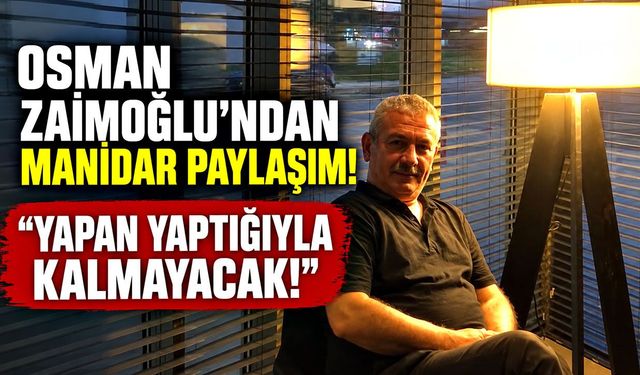 Osman Zaimoğlu'ndan manidar paylaşım! “Yapan yaptığıyla kalmayacak”