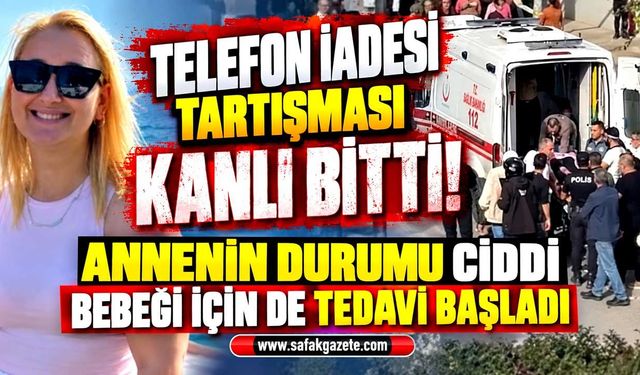 Telefonu iade etmek istedi! 4 aylık hamile kadını bıçakladı