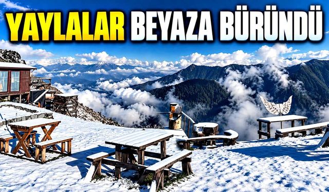 Rize'nin yaylaları beyaza büründü