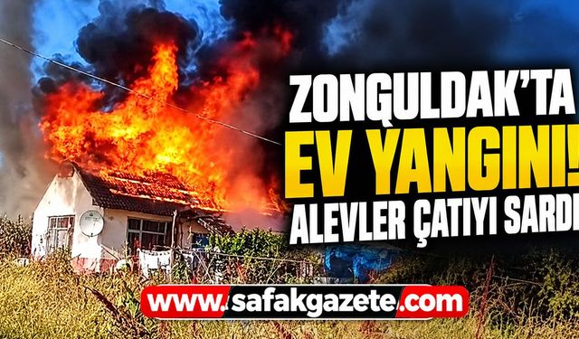 Zonguldak’ta ev yangını! Alevler çatıyı sardı