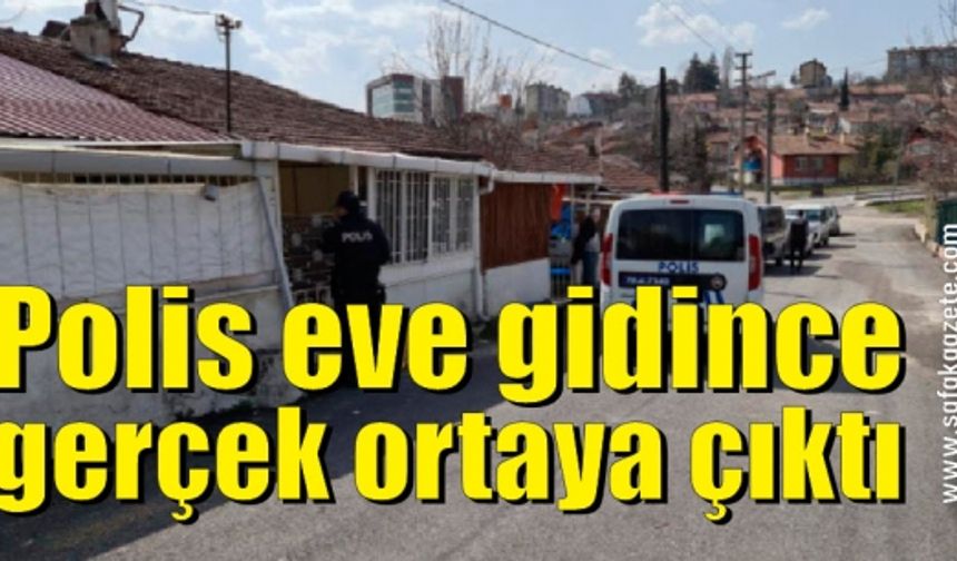 Babasına ulaşamadı, polis eve gidince gerçek ortaya çıktı