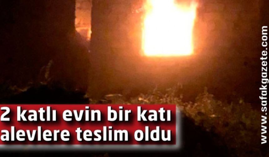 2 katlı evin bir katı alevlere teslim oldu