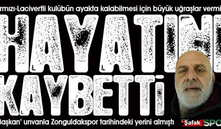 Zonguldakspor’un acı günü... Eski başkan Adnan Aydın’ı kaybettik