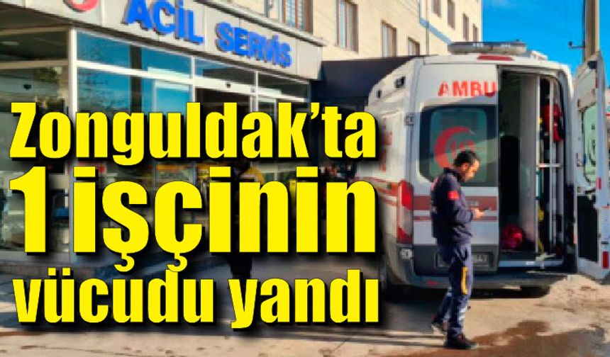 Zonguldak'ta 1 işçinin vücudu yandı