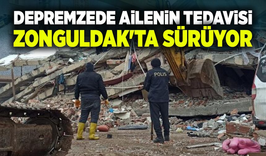 Depremzede ailenin tedavisi Zonguldak'ta sürüyor