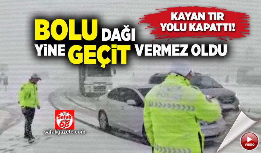 Bolu Dağı'nda kayan TIR yolu kapattı!