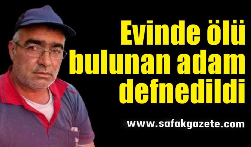 Çaycuma'da evinde ölü bulunan adam son yolculuğuna uğurlandı