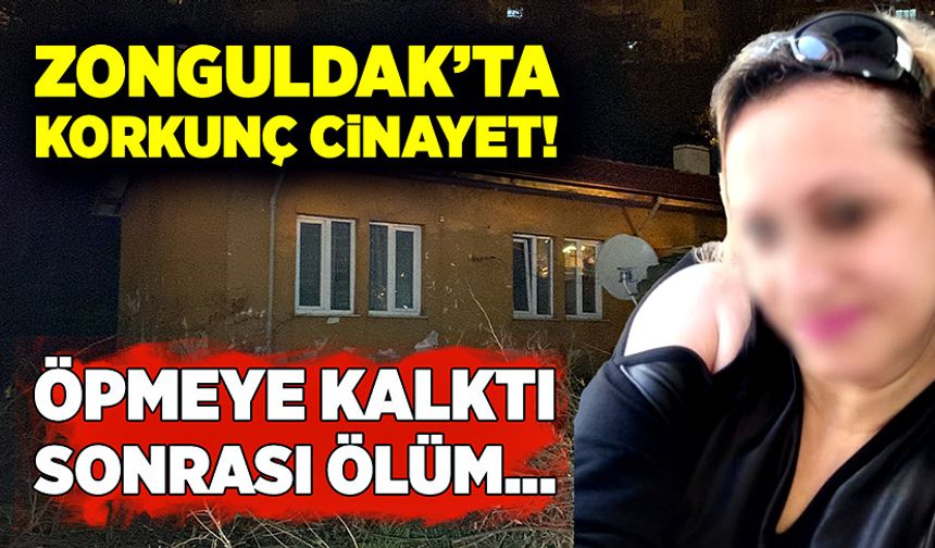 Zonguldak’ta korkunç cinayet! Öpmeye kalktı, sonrası ölüm…