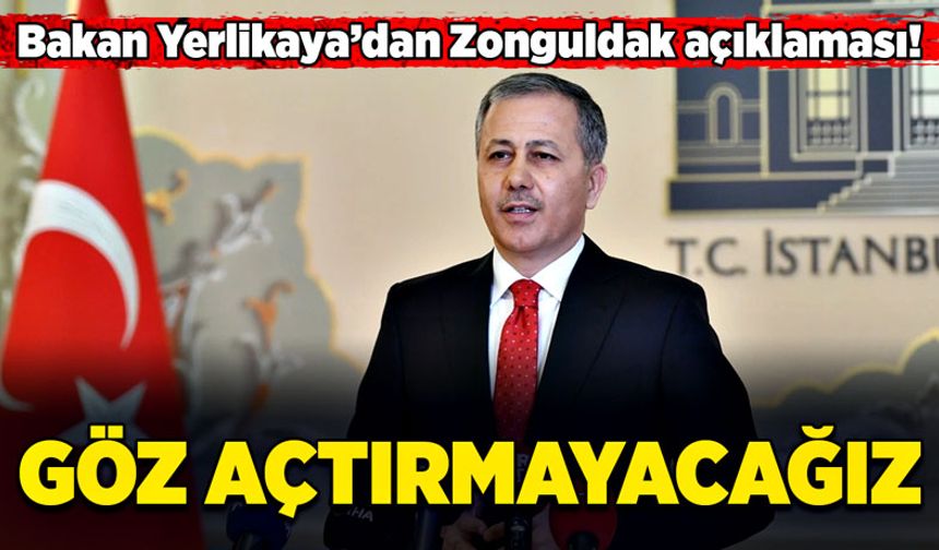 Bakan Yerlikaya’dan Zonguldak açıklaması! “Göz açtırmayacağız”
